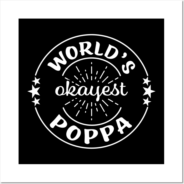 Worlds Okayest Poppa Funny Dad Sarcastic Father Matching Family Wall Art by graphicbombdesigns